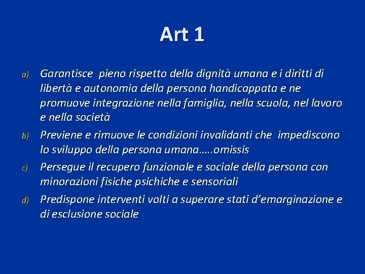 Art 1 a) b) c) d) Garantisce pieno rispetto della dignità umana e i