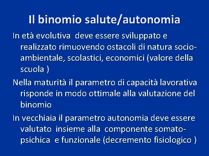 Il binomio salute/autonomia In età evolutiva deve essere sviluppato e realizzato rimuovendo ostacoli di