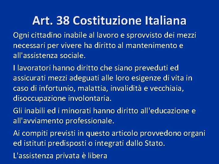 Art. 38 Costituzione Italiana Ogni cittadino inabile al lavoro e sprovvisto dei mezzi necessari