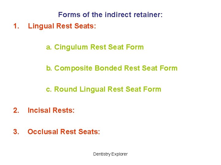 Forms of the indirect retainer: 1. Lingual Rest Seats: a. Cingulum Rest Seat Form