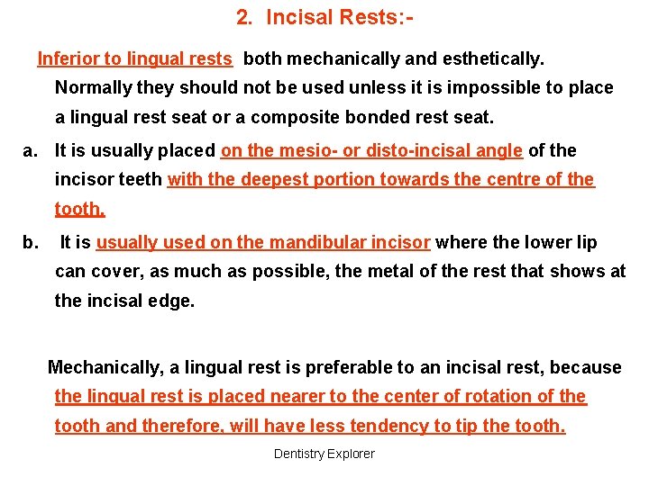 2. Incisal Rests: Inferior to lingual rests both mechanically and esthetically. Normally they should