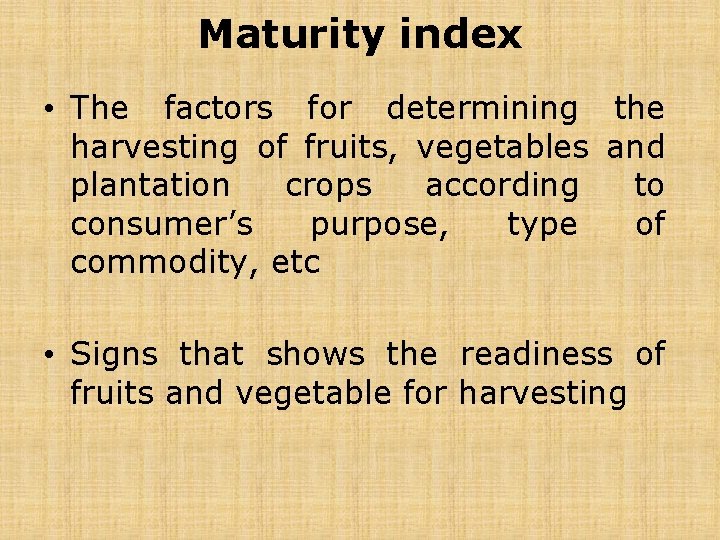 Lecture 2 Maturity Indices Harvesting And Post Harvest