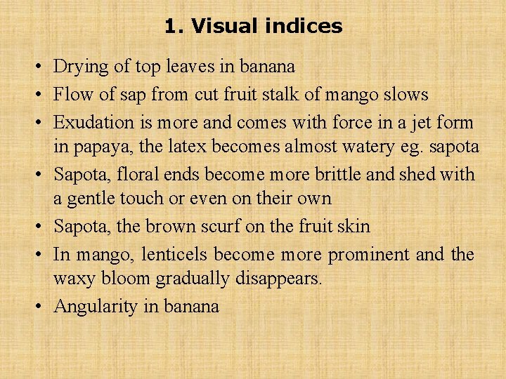 1. Visual indices • Drying of top leaves in banana • Flow of sap