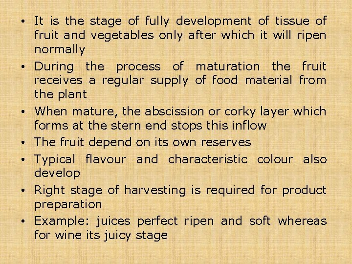  • It is the stage of fully development of tissue of fruit and