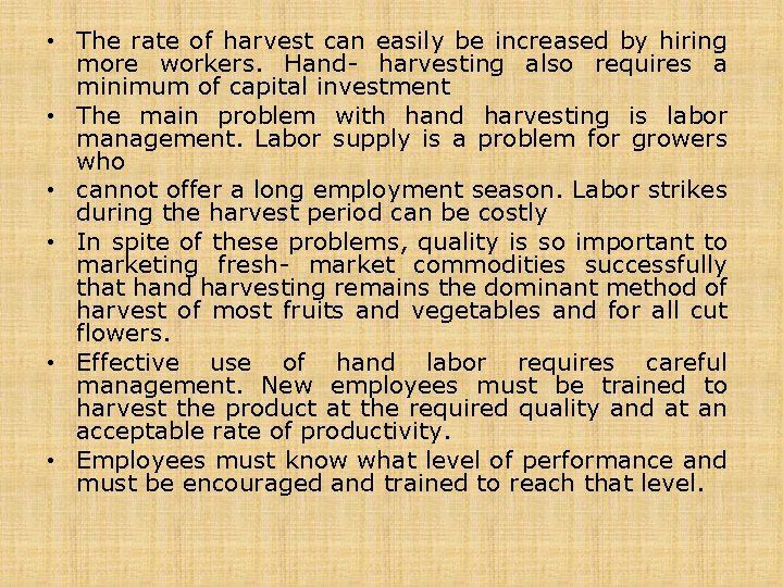  • The rate of harvest can easily be increased by hiring more workers.