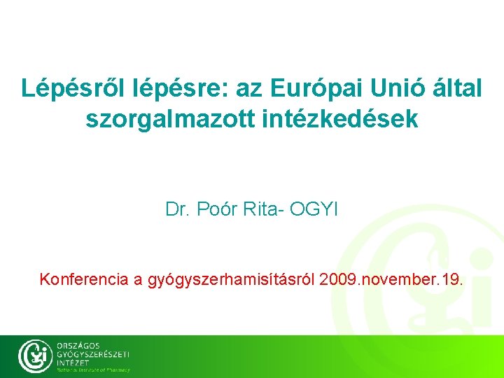 Lépésről lépésre: az Európai Unió által szorgalmazott intézkedések OGYI Dr. Poór Rita- OGYI Konferencia