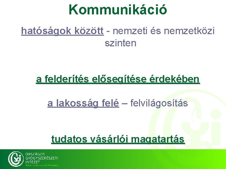 Kommunikáció hatóságok között -- nemzeti és és nemzetközi szinten a felderítés elősegítése érdekében a