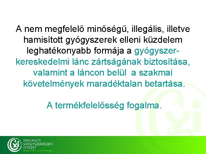 A nem megfelelő minőségű, illegális, illetve hamisított gyógyszerek elleni küzdelem leghatékonyabb formája a gyógyszerkereskedelmi