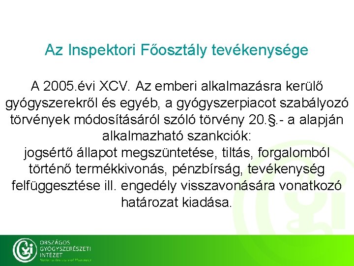 Az Inspektori Főosztály tevékenysége A 2005. évi XCV. Az emberi alkalmazásra kerülő gyógyszerekről és