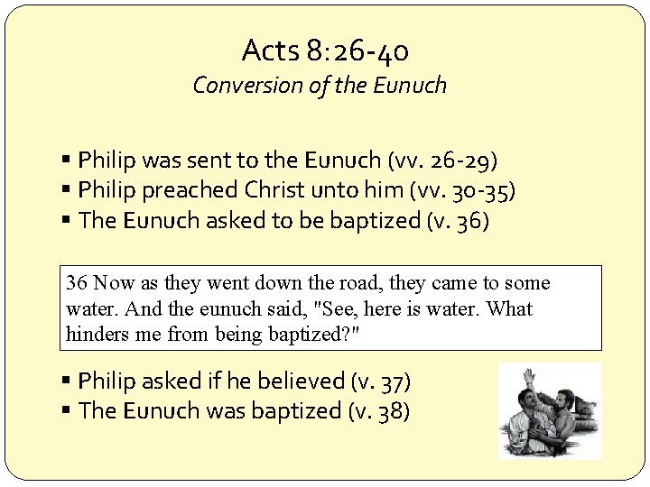 Acts 8: 26 -40 Conversion of the Eunuch § Philip was sent to the
