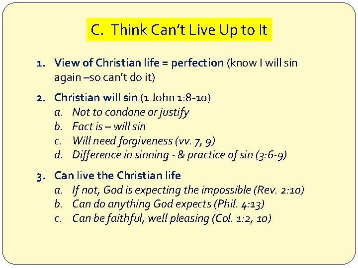 C. Think Can’t Live Up to It 1. View of Christian life = perfection