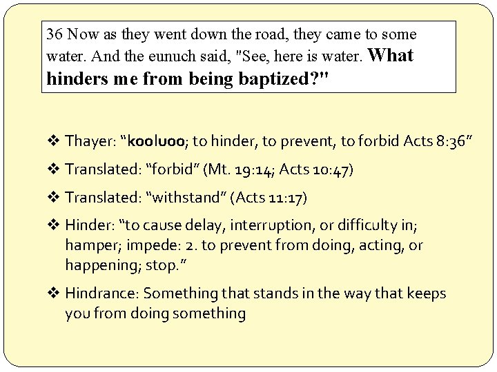 36 Now as they went down the road, they came to some water. And