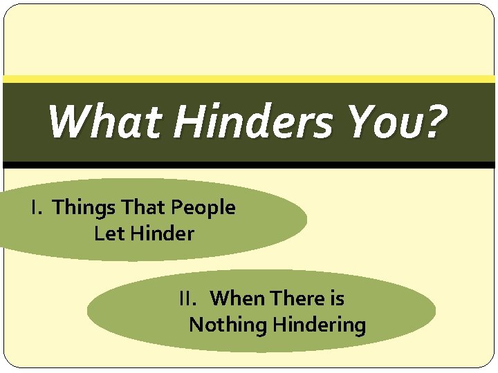 What Hinders You? I. Things That People Let Hinder II. When There is Nothing