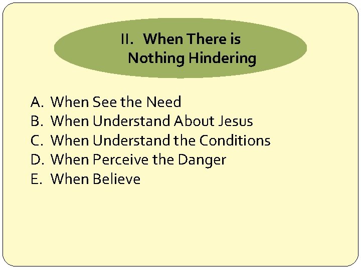 II. When There is Nothing Hindering A. B. C. D. E. When See the