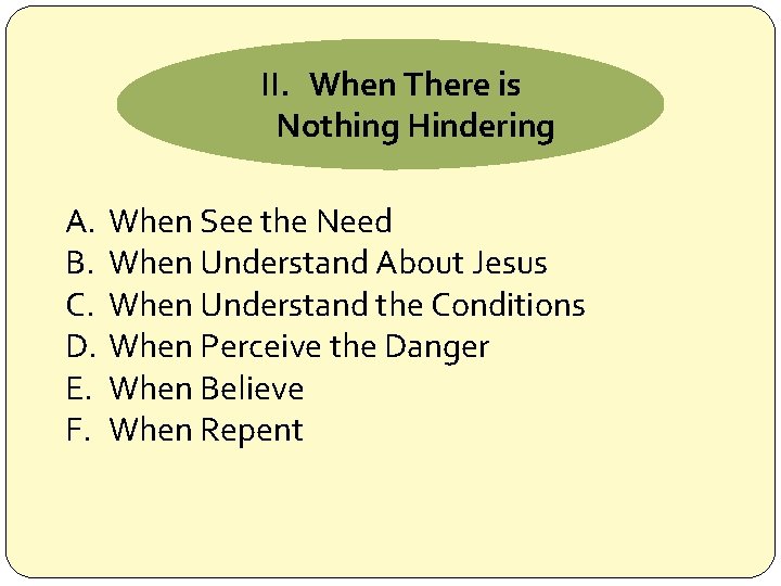 II. When There is Nothing Hindering A. B. C. D. E. F. When See