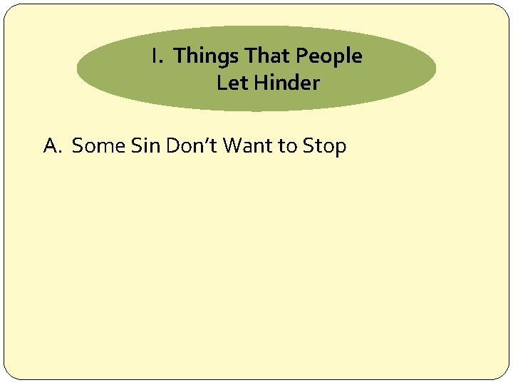 I. Things That People Let Hinder A. Some Sin Don’t Want to Stop 