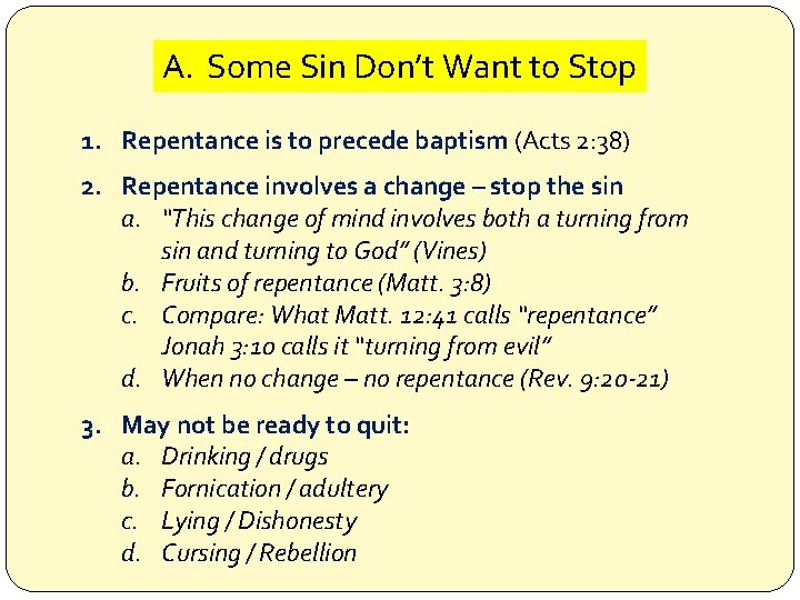 A. Some Sin Don’t Want to Stop 1. Repentance is to precede baptism (Acts