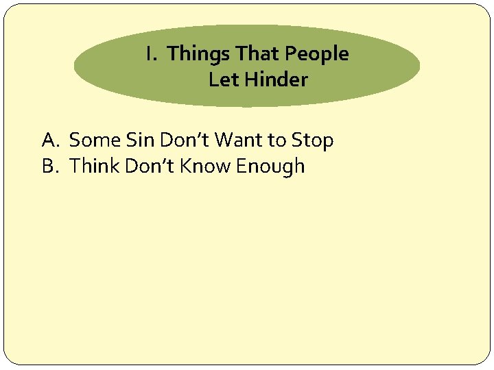 I. Things That People Let Hinder A. Some Sin Don’t Want to Stop B.