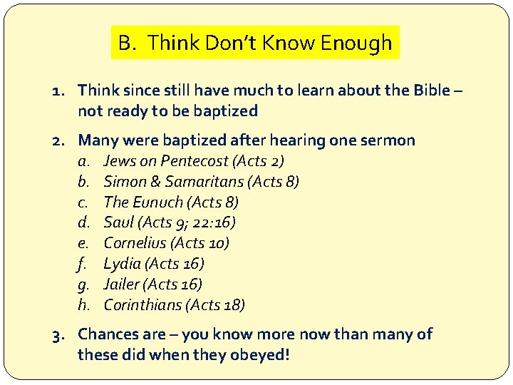 B. Think Don’t Know Enough 1. Think since still have much to learn about