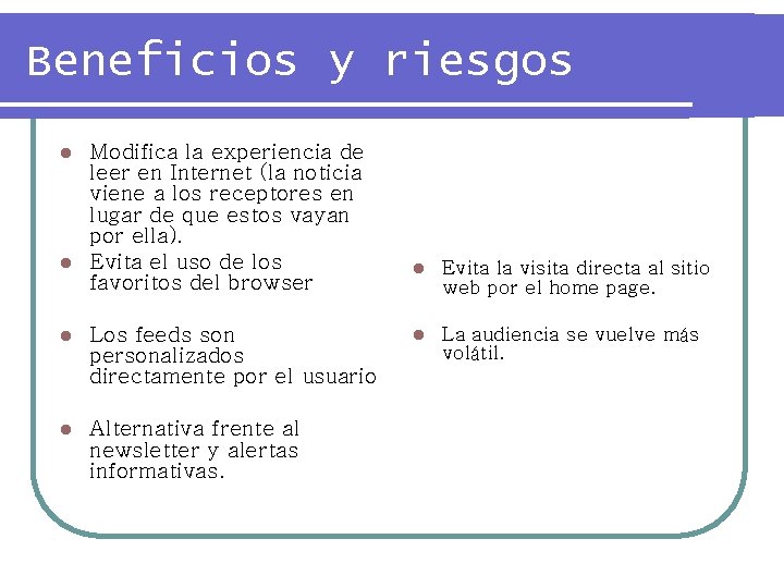 Beneficios y riesgos Modifica la experiencia de leer en Internet (la noticia viene a