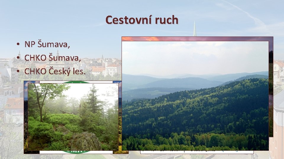 Cestovní ruch • • • NP Šumava, CHKO Český les. 