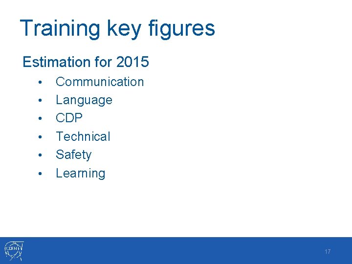 Training key figures Estimation for 2015 • • • Communication Language CDP Technical Safety Training key figures Estimation for 2015 • • • Communication Language CDP Technical Safety