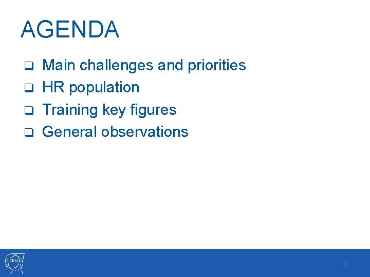 AGENDA Main challenges and priorities q HR population q Training key figures q General