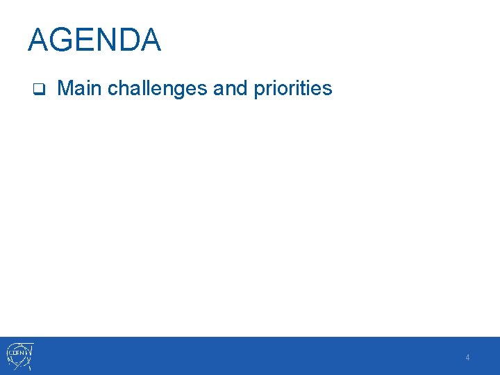 AGENDA q Main challenges and priorities 4 AGENDA q Main challenges and priorities 4