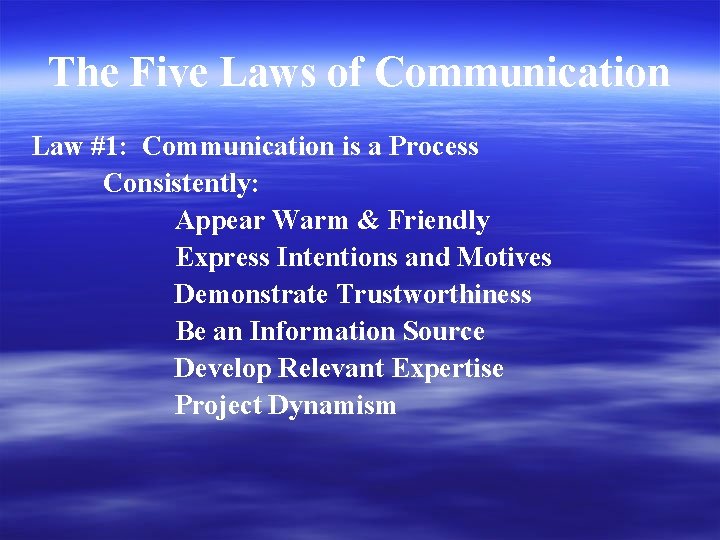 The Five Laws of Communication Law #1: Communication is a Process Consistently: Appear Warm