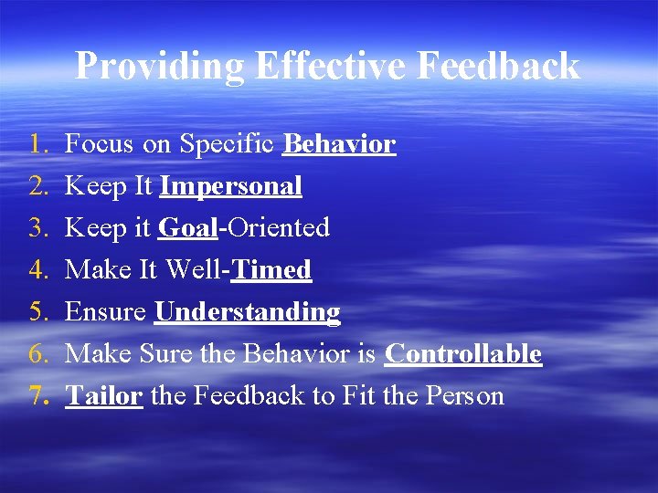 Providing Effective Feedback 1. 2. 3. 4. 5. 6. 7. Focus on Specific Behavior