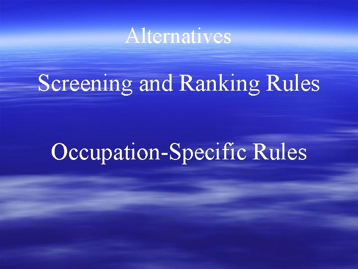 Alternatives Screening and Ranking Rules Occupation-Specific Rules 