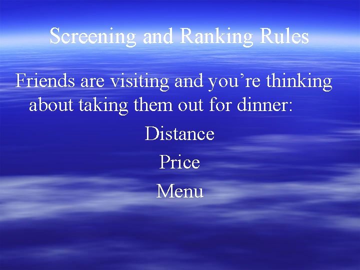 Screening and Ranking Rules Friends are visiting and you’re thinking about taking them out