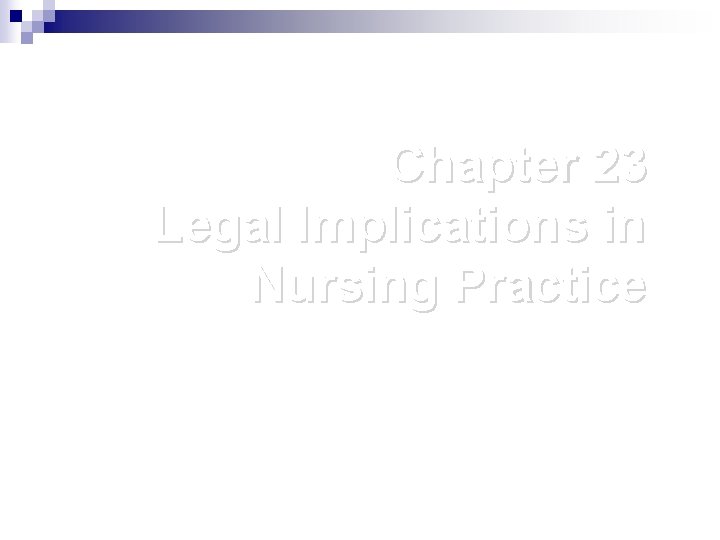 Chapter 23 Legal Implications in Nursing Practice 