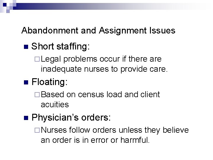 Abandonment and Assignment Issues n Short staffing: ¨ Legal problems occur if there are