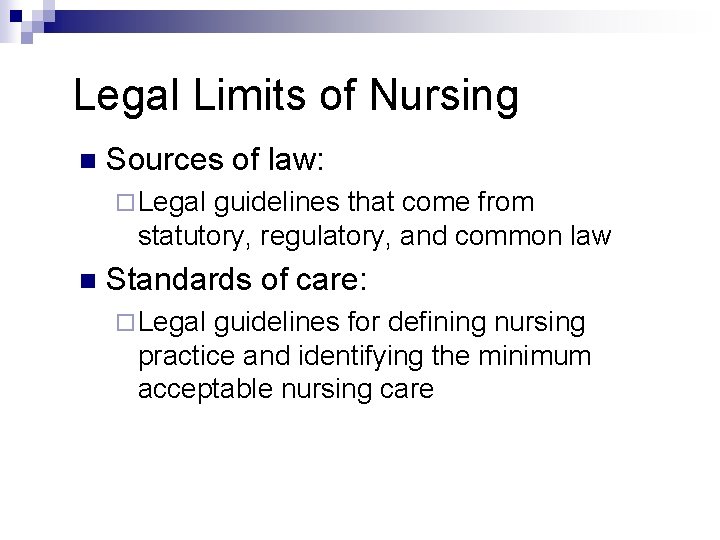 Legal Limits of Nursing n Sources of law: ¨ Legal guidelines that come from