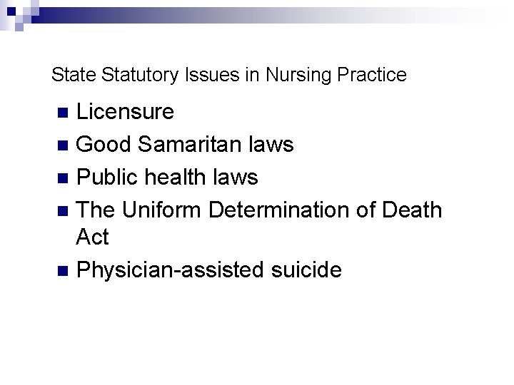 State Statutory Issues in Nursing Practice Licensure n Good Samaritan laws n Public health