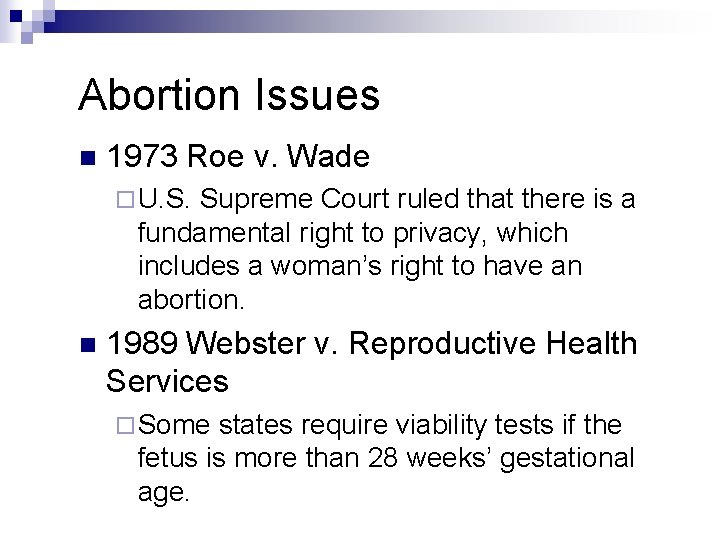 Abortion Issues n 1973 Roe v. Wade ¨ U. S. Supreme Court ruled that