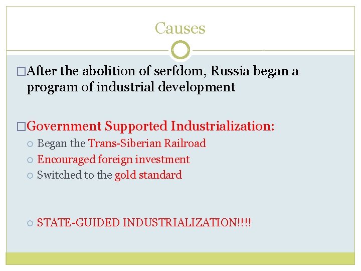 Causes �After the abolition of serfdom, Russia began a program of industrial development �Government