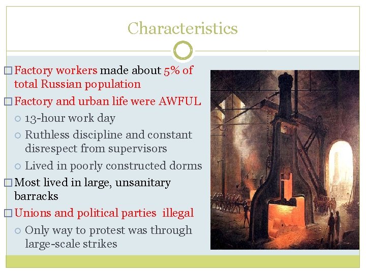 Characteristics � Factory workers made about 5% of total Russian population � Factory and