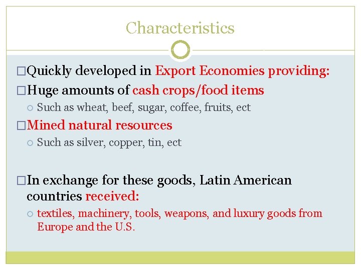 Characteristics �Quickly developed in Export Economies providing: �Huge amounts of cash crops/food items Such
