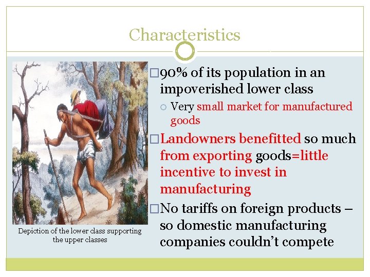Characteristics � 90% of its population in an impoverished lower class Very small market