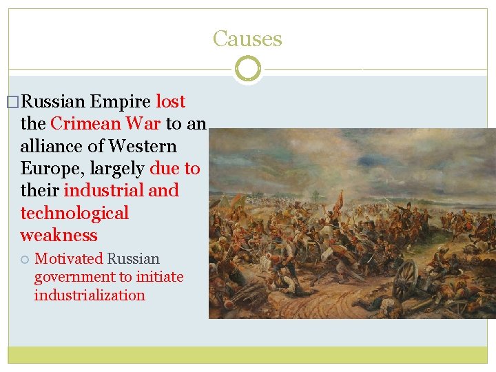 Causes �Russian Empire lost the Crimean War to an alliance of Western Europe, largely