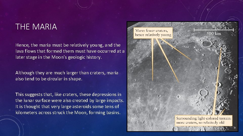 THE MARIA Hence, the maria must be relatively young, and the lava flows that