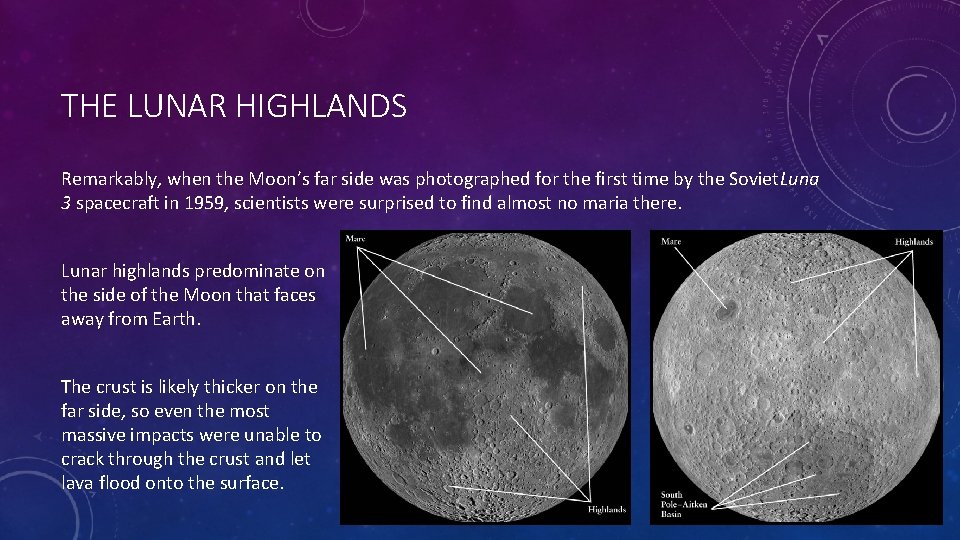 THE LUNAR HIGHLANDS Remarkably, when the Moon’s far side was photographed for the first