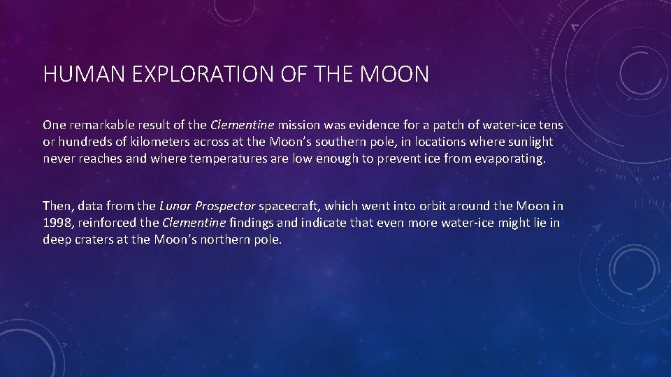 HUMAN EXPLORATION OF THE MOON One remarkable result of the Clementine mission was evidence