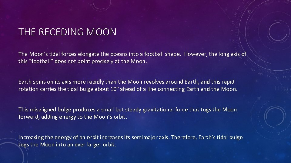 THE RECEDING MOON The Moon’s tidal forces elongate the oceans into a football shape.