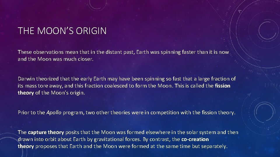 THE MOON’S ORIGIN These observations mean that in the distant past, Earth was spinning