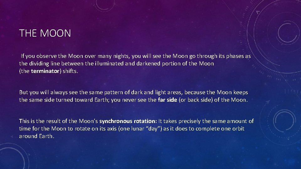 THE MOON If you observe the Moon over many nights, you will see the