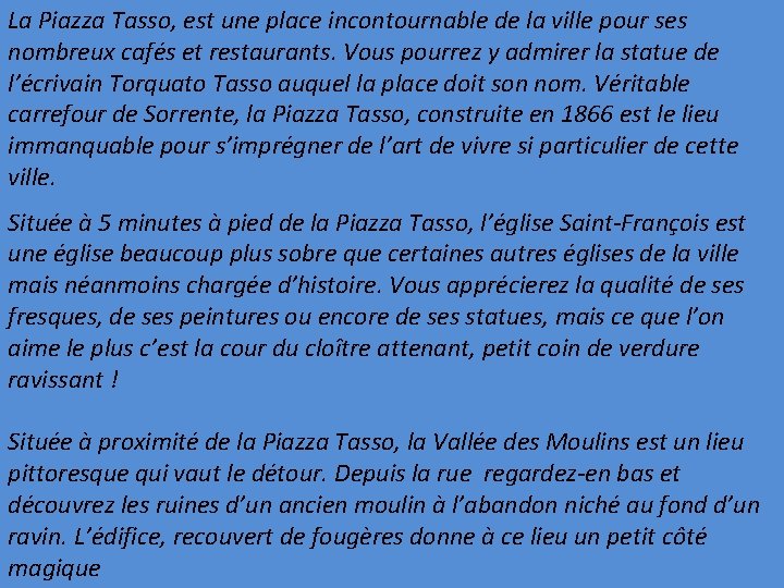 La Piazza Tasso, est une place incontournable de la ville pour ses nombreux cafés