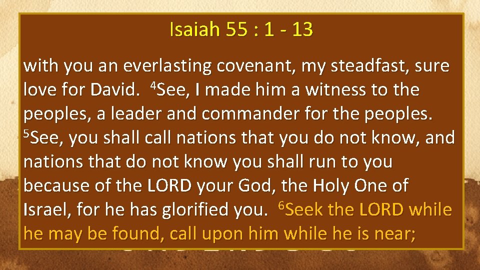 Isaiah 55 : 1 - 13 with you an everlasting covenant, my steadfast, sure